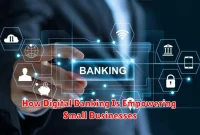 How Digital Banking Is Empowering Small Businesses
