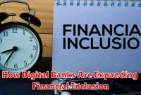 How Digital Banks Are Expanding Financial Inclusion
