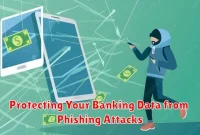 Protecting Your Banking Data from Phishing Attacks