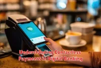 Understanding Contactless Payments in Digital Banking